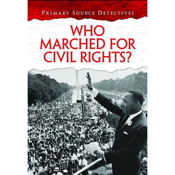 Primary Source Detectives Who Marched for Civil Rights?, (Paperback)