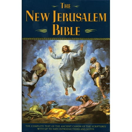 The New Jerusalem Bible : The Complete Text of the Ancient Canon of the Scriptures with Up-to-Date Introductions and Notes