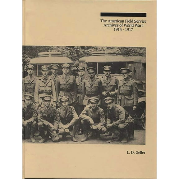 Bibliographies and Indexes in World Hist The American Field Service Archives of World War I, 1914-1917, (Hardcover)