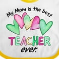 thumbnail image 4 of Inktastic My Mom is the Best Teacher Ever Boys or Girls Baby Bib, 4 of 4