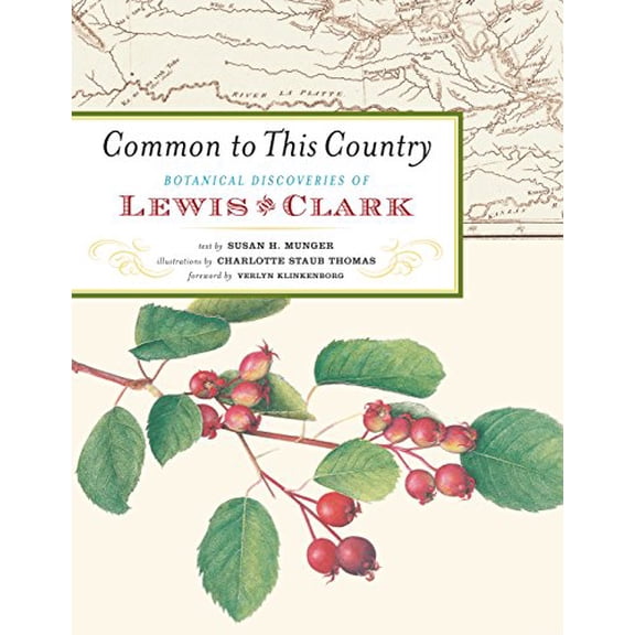Pre-Owned Common to This Country: Botanical Discoveries of Lewis and Clark (Hardcover) 1579652247 9781579652241