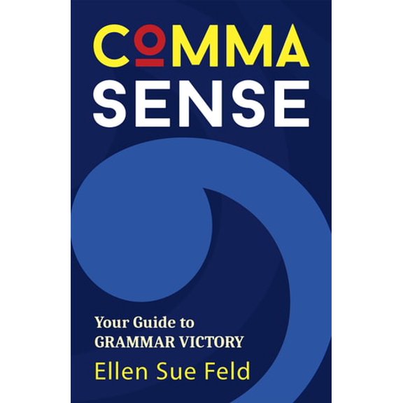 Pre-Owned Comma Sense: Your Guide to Grammar Victory (Punctuation Workbook, Elements of Style) (Paperback) 1642507253 9781642507256