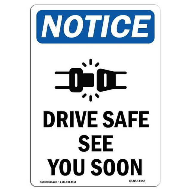SignMission OS-NS-A-1218-V-11555 12 x 18 in. OSHA Notice Sign - Drive Safe See You Soon