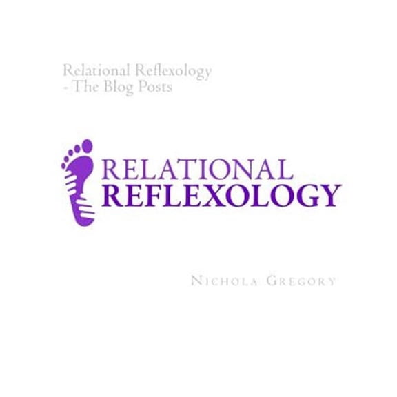 Relational Reflexology The Blog Posts (Paperback)