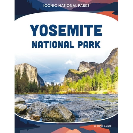 Iconic National Parks Yosemite National Park, (Hardcover)