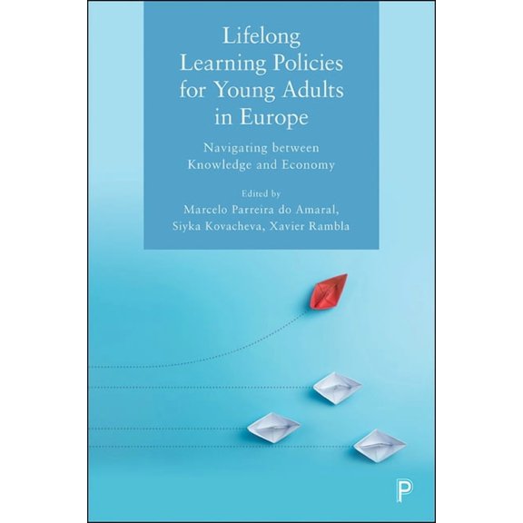 Lifelong Learning Policies for Young Adults in Europe: Navigating Between Knowledge and Economy, (Hardcover)