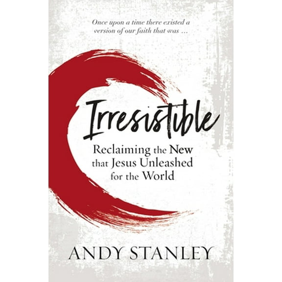 Pre-Owned Irresistible: Reclaiming the New That Jesus Unleashed for the World (Paperback) 0310114063 9780310114062