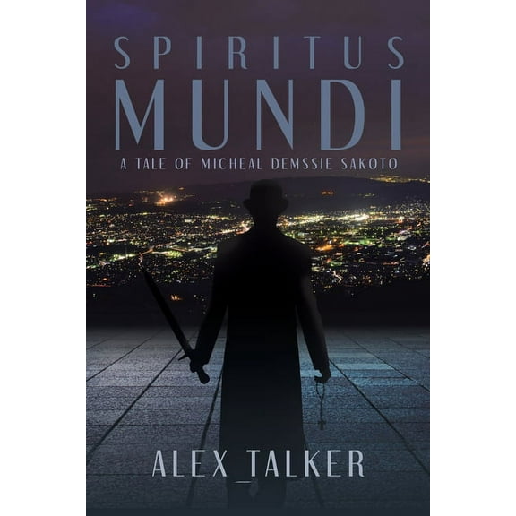 Spiritus Mundi : A Tale of Micheal Demssie Sakoto