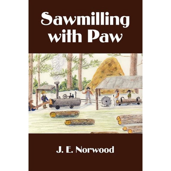 Sawmilling with Paw, (Paperback)