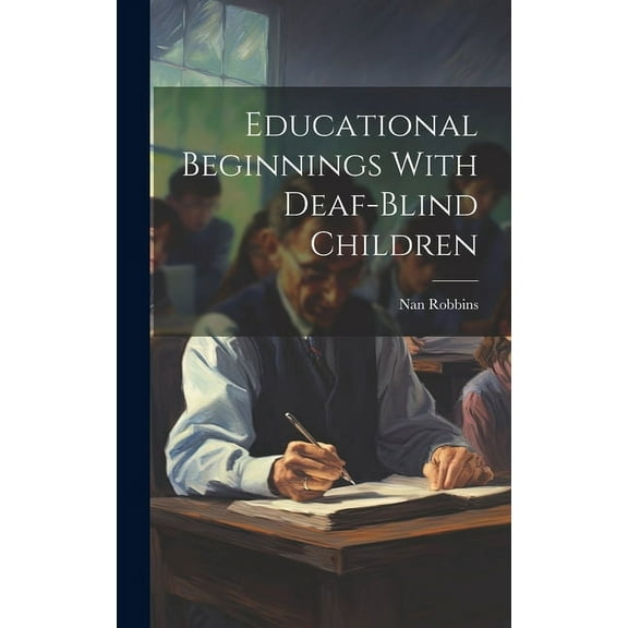Educational Beginnings With Deaf-Blind Children, (Hardcover)