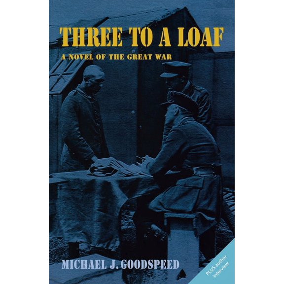 Three to a Loaf: A Novel of the Great War, (Paperback)