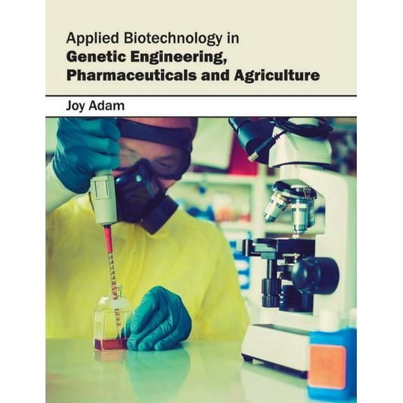 Applied Biotechnology in Genetic Engineering, Pharmaceuticals and Agriculture, (Hardcover)