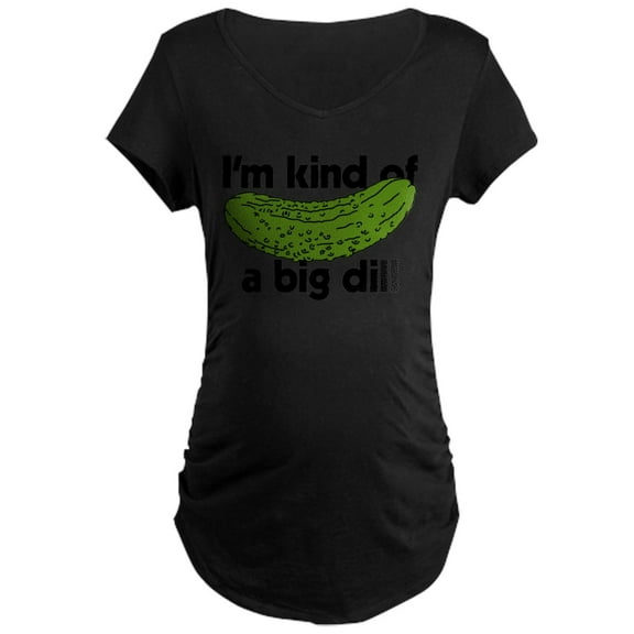 CafePress - I'm Kind Of A Big Dill Maternity Dark T Shirt - Maternity Dark T-Shirt