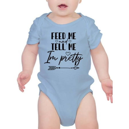 

Feed Me And Tell Me I m Pretty. Bodysuit Infant -Smartprints Designs Newborn