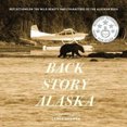 thumbnail image 2 of Back Story Alaska: Réflexions sur la Beauté Sauvage et les Personnages du Buisson d'Alaska, 2 of 2