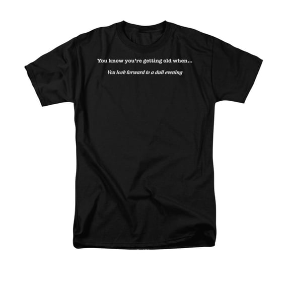 You Know You're Getting Old WhenDull Evening Funny Saying Adult T-Shirt