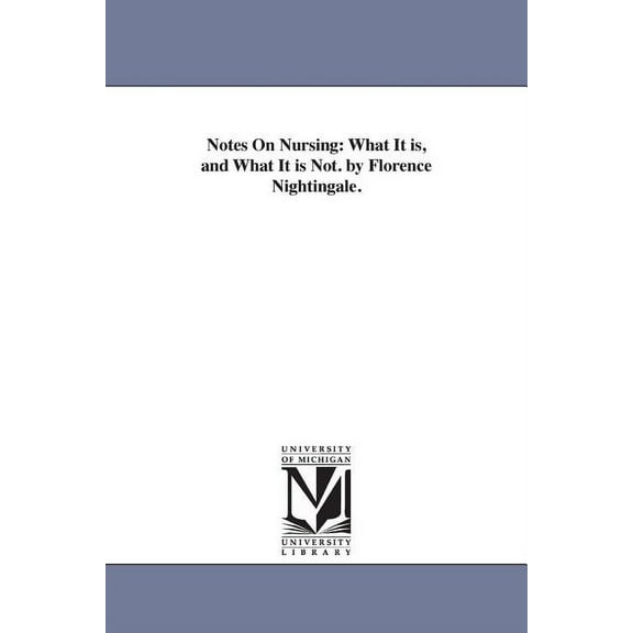 Notes On Nursing: What It is, and What It is Not. by Florence Nightingale., (Paperback)
