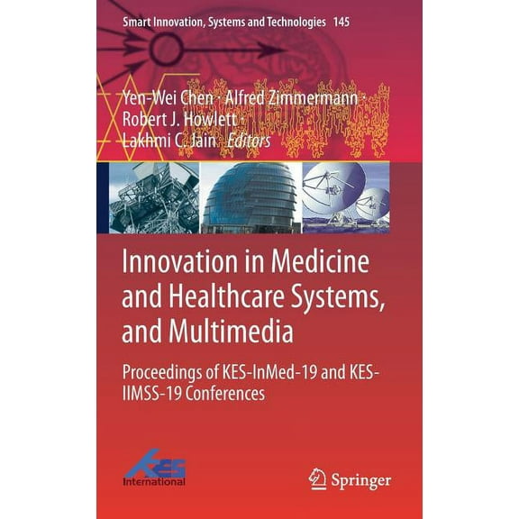 Smart Innovation, Systems and Technologi Innovation in Medicine and Healthcare Systems, and Multimedia: Proceedings of Kes-Inmed-19 and Kes-Iimss-19 Conferences, Book 145, (Hardcover)