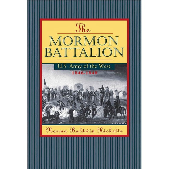 Mormon Battalion : United States Army of the West, 1846-1848 (Paperback)