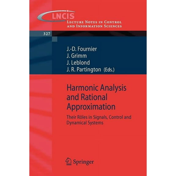 Lecture Notes in Control and Information Harmonic Analysis and Rational Approximation: Their RÃ´les in Signals, Control and Dynamical Systems, Book 327, (Paperback)