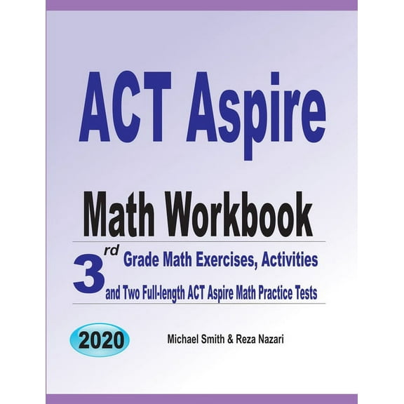 ACT Aspire Math Workbook: 3rd Grade Math Exercises, Activities, and Two Full-Length ACT Aspire Math Practice Tests, (Paperback)