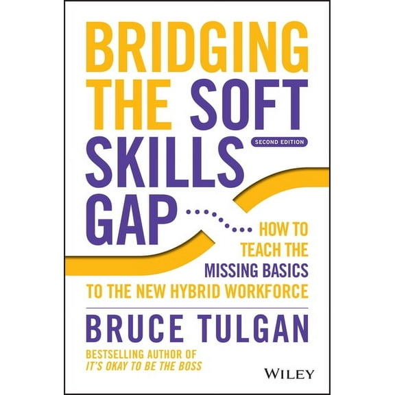 Bridging the Soft Skills Gap: How to Teach the Missing Basics to the New Hybrid Workforce, (Hardcover)