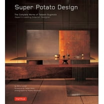 Super Potato Design: The Complete Works of Takashi Sugimoto: Japan's Leading Interior Designer, (Hardcover)
