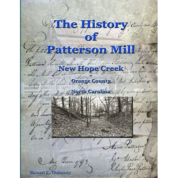 History of Patterson Mill - New Hope Creek - Orange Co., NC, (Paperback)