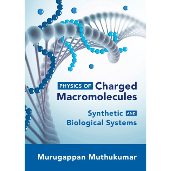 Physics of Charged Macromolecules: Synthetic and Biological Systems, (Hardcover)