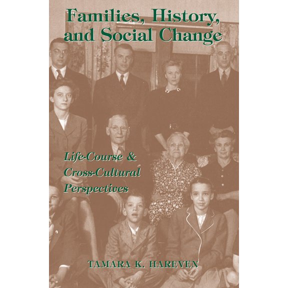 Families, History and Social Change: Life Course and Cross-Cultural Perspectives, (Paperback)