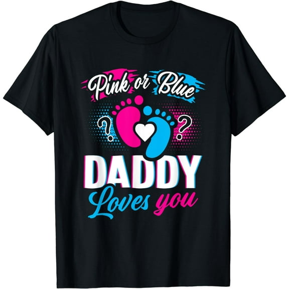 Pink Or Blue Daddy Loves You T Shirt Gender Reveal Baby Gift Funny Creative Graphic T-Shirt