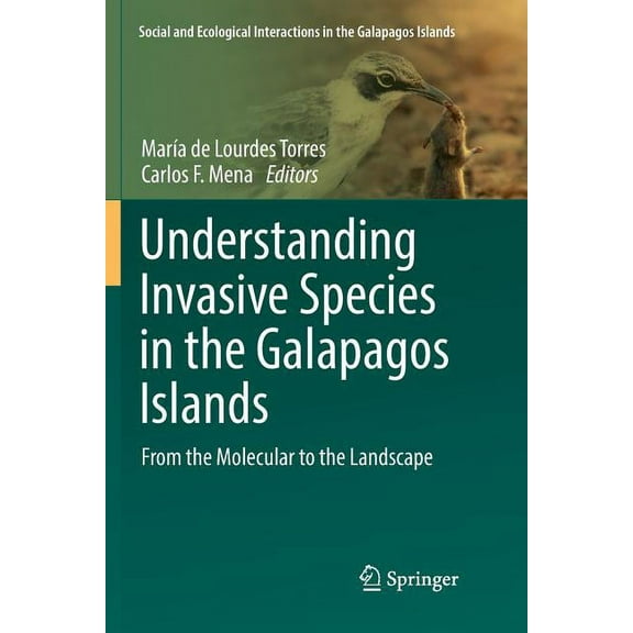 Social and Ecological Interactions in th Understanding Invasive Species in the Galapagos Islands: From the Molecular to the Landscape, (Paperback)