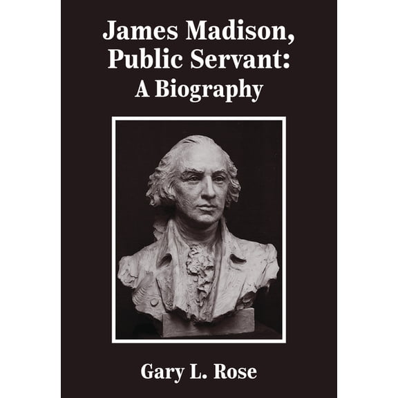 James Madison, Public Servant: A Biography, (Hardcover)