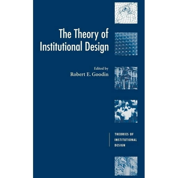 Theories of Institutional Design The Theory of Institutional Design, (Hardcover)