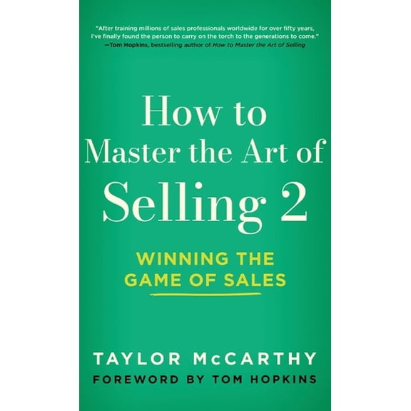 How to Master the Art of Selling 2: Winning the Game of Sales, (Hardcover)