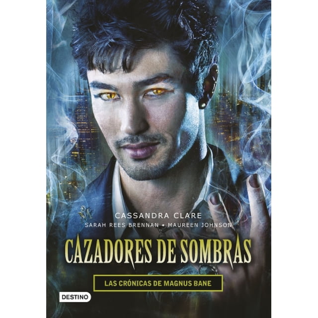 CAZADORES DE SOMBRAS. LAS CRONICAS DE MAGNUS BANE. DESTINO CASSANDRA CLARE