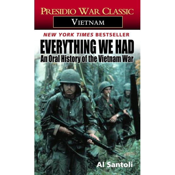 Presidio War Classic. Vietnam Everything We Had: An Oral History of the Vietnam War, (Paperback)