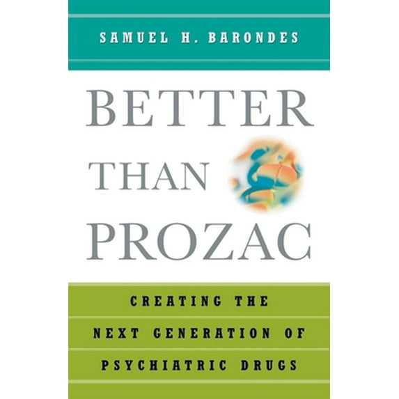 Pre-Owned Better Than Prozac: Creating the Next Generation of Psychiatric Drugs (Paperback) 019517979X 9780195179798