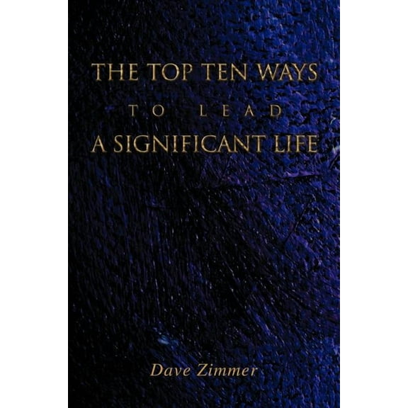 Top Ten Ways To Lead A Significant Life