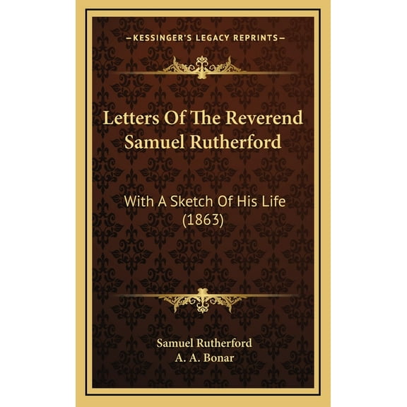 Letters Of The Reverend Samuel Rutherford: With A Sketch Of His Life (1863) (Hardcover)