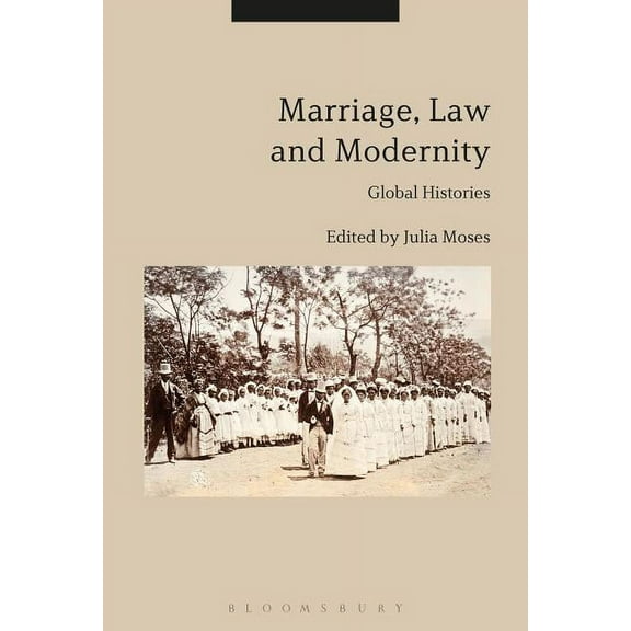 Marriage, Law and Modernity: Global Histories, (Paperback)