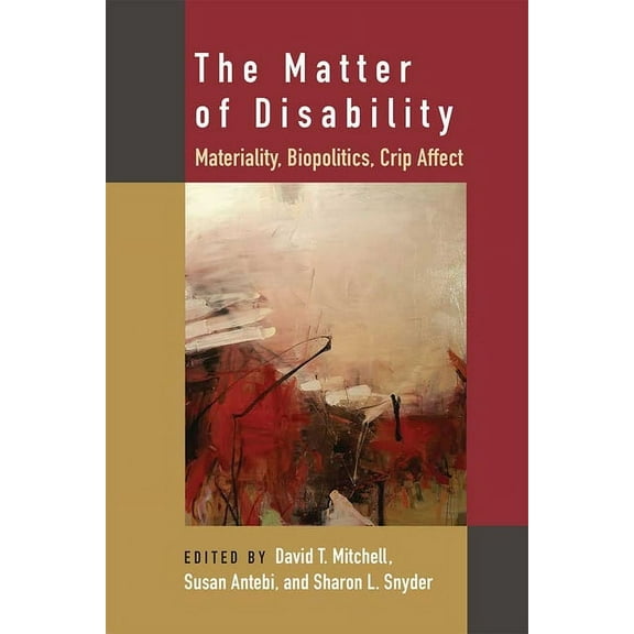 Corporealities: Discourses of Disability The Matter of Disability: Materiality, Biopolitics, Crip Affect, (Paperback)