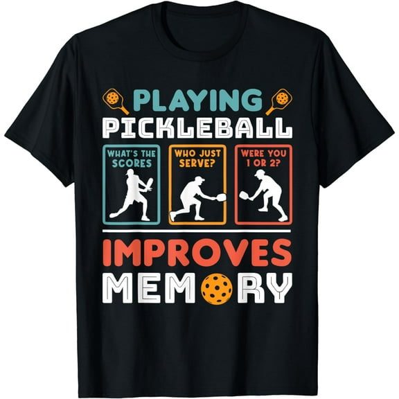 Playing Pickleball Improves Memory T-Shirt