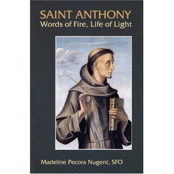 Pre-Owned St. Anthony: Words of Fire, Life of Light (Paperback) 0819869848 9780819869845