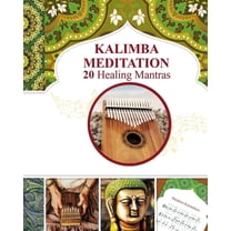 Kalimba Healing Mantras and Sacred Melodies: 20 Meditation Hindu Songs, (Paperback)