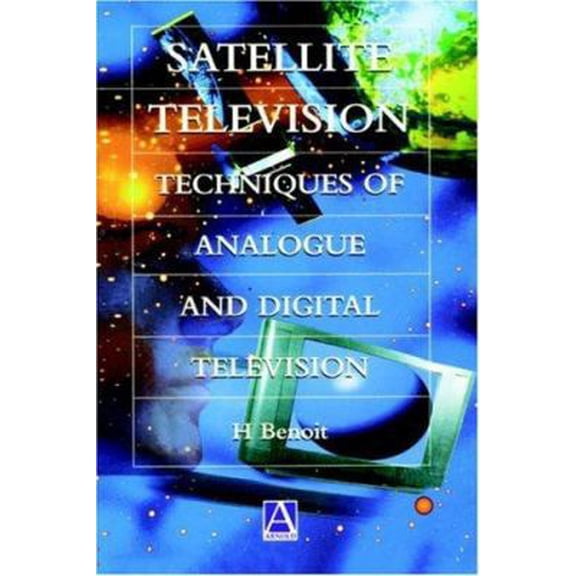 Pre-Owned Satellite Television: Analogue and Digital Reception Techniques (Paperback) 0340741082 9780340741085