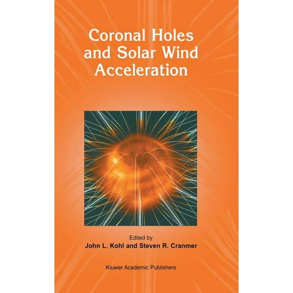 Coronal Holes and Solar Wind Acceleration, (Hardcover)