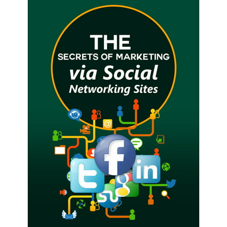 THE SECRETS OF MARKETING VIA SOCIAL NETWORKING SITES - (Best Business Networking Sites)