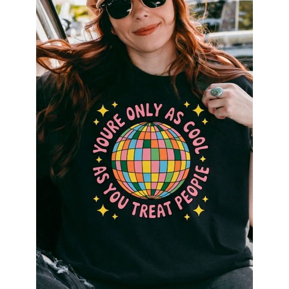 Youre Only As Cool As You Treat People T-Shirt, Retro Disco Graphic Tee, Kindness Quote Shirt, Tshirt, Unisex Graphic T Shirts, Funny T-Shirt