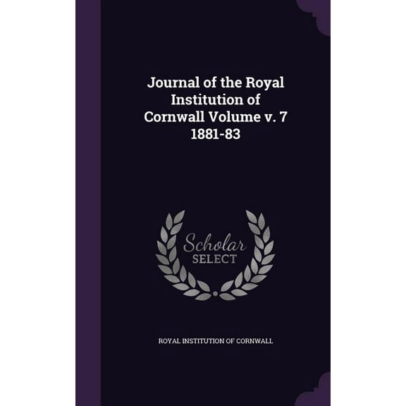 Journal of the Royal Institution of Cornwall Volume v. 7 1881-83 (Hardcover)